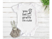 You Bet Giraffe I'm Cute Funny Baby Bodysuit