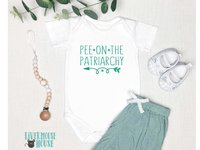 Pee on the Patriarchy funny feminist baby bodysuit
