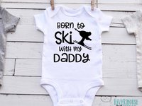 Born to ski with my Daddy snow kids baby bodysuit