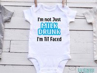 I'm not just Milk Drunk I'm Tit Faced funny baby bodysuit