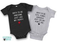 Born to be cute, funny, gorgeous just like my Aunty, Uncle, personalised baby bodysuit