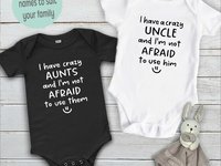I have crazy Aunts & Uncles and I'm not afraid to use them funny baby bodysuit, Personalised names to suit your family
