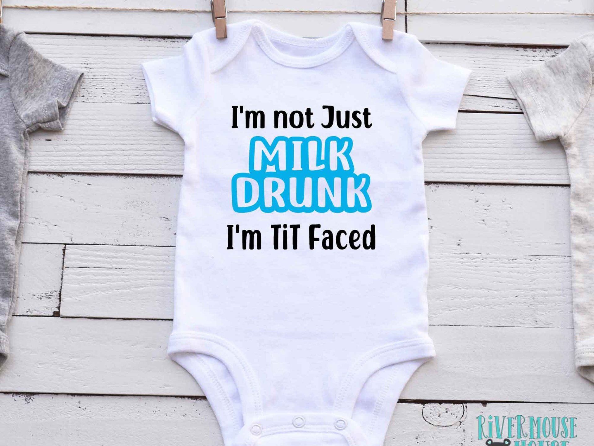 I'm not just Milk Drunk I'm Tit Faced funny baby bodysuit