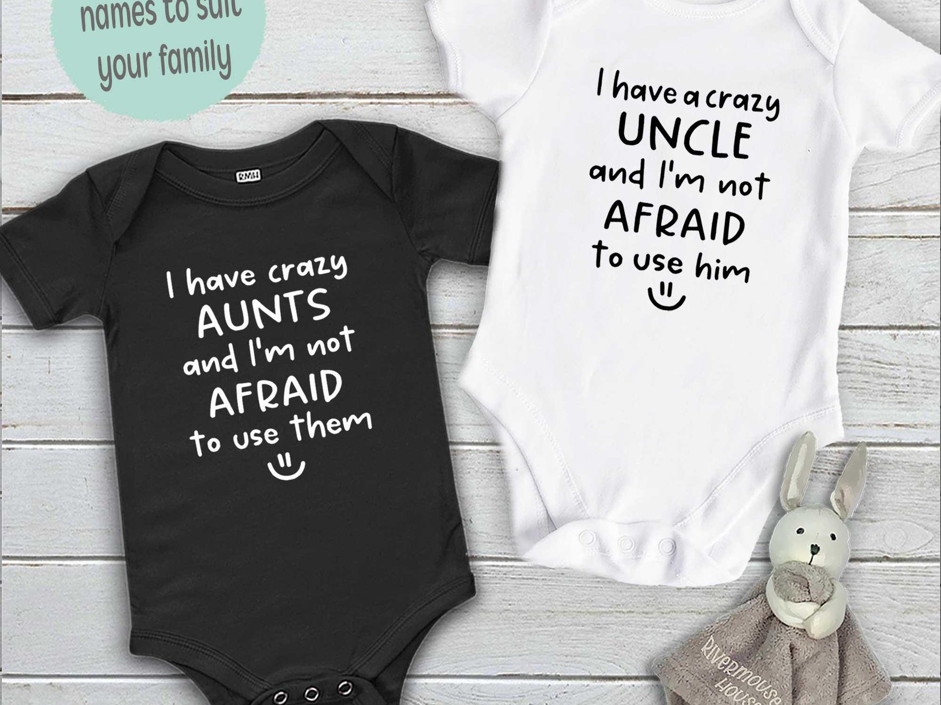 I have crazy Aunts & Uncles and I'm not afraid to use them funny baby bodysuit, Personalised names to suit your family