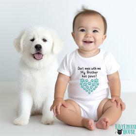 Don't Mess with me My Big Brother, Sister, Siblings have Paws Pet Baby Bodysuit