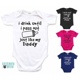 I drink until I pass out just like my Daddy funny baby bodysuit